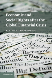 Economic and Social Rights after the Global Financial Crisis, Paperback / softback Book Economic and Social Rights after the Global Financial Crisis, Paperback / softback Book