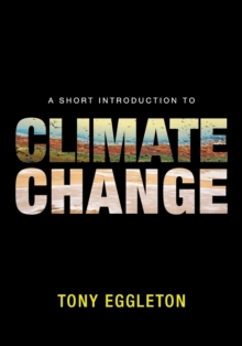 A Short Introduction to Climate Change, Paperback / softback Book A Short Introduction to Climate Change, Paperback / softback Book