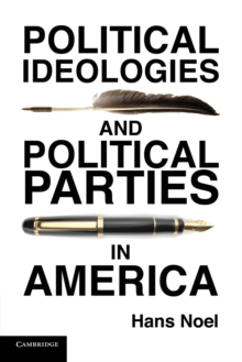 Political Ideologies and Political Parties in America, Paperback / softback Book Political Ideologies and Political Parties in America, Paperback / softback Book