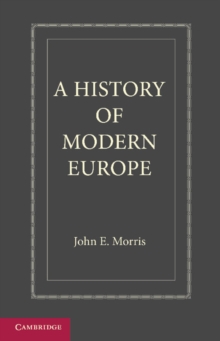 A History of Modern Europe : From the Middle of the Sixteenth Century, Paperback / softback Book A History of Modern Europe : From the Middle of the Sixteenth Century, Paperback / softback Book