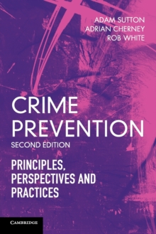 Crime Prevention : Principles, Perspectives and Practices, Paperback / softback Book Crime Prevention : Principles, Perspectives and Practices, Paperback / softback Book