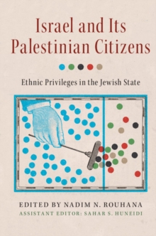 Israel and its Palestinian Citizens : Ethnic Privileges in the Jewish State, Paperback / softback Book Israel and its Palestinian Citizens : Ethnic Privileges in the Jewish State, Paperback / softback Book