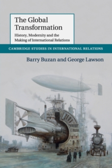 The Global Transformation : History, Modernity and the Making of International Relations, Paperback / softback Book The Global Transformation : History, Modernity and the Making of International Relations, Paperback / softback Book