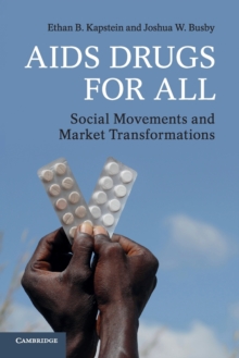 AIDS Drugs For All : Social Movements and Market Transformations, Paperback / softback Book AIDS Drugs For All : Social Movements and Market Transformations, Paperback / softback Book