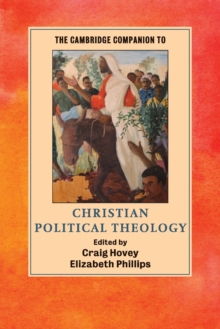 The Cambridge Companion to Christian Political Theology, Paperback / softback Book The Cambridge Companion to Christian Political Theology, Paperback / softback Book