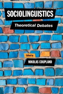Sociolinguistics : Theoretical Debates, Paperback / softback Book Sociolinguistics : Theoretical Debates, Paperback / softback Book