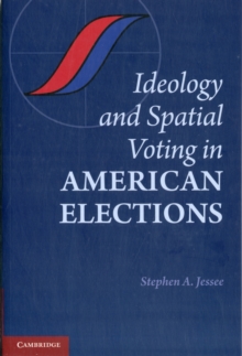 Ideology and Spatial Voting in American Elections, Paperback / softback Book Ideology and Spatial Voting in American Elections, Paperback / softback Book
