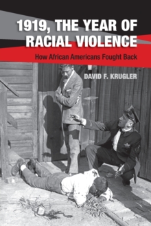 1919, The Year of Racial Violence : How African Americans Fought Back, Paperback / softback Book 1919, The Year of Racial Violence : How African Americans Fought Back, Paperback / softback Book