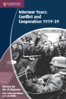 History for the IB Diploma: Interwar Years: Conflict and Cooperation 1919-39, Paperback Book History for the IB Diploma: Interwar Years: Conflict and Cooperation 1919-39, Paperback Book