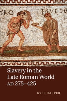 Slavery in the Late Roman World, AD 275-425