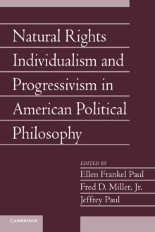 Social Philosophy and Policy: Volume 29 Natural Rights Individualism and Progressivism in American Political Philosophy : Part 2, Paperback / softback Book Social Philosophy and Policy: Volume 29 Natural Rights Individualism and Progressivism in American Political Philosophy : Part 2, Paperback / softback Book