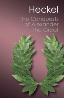 The Conquests of Alexander the Great, Paperback / softback Book The Conquests of Alexander the Great, Paperback / softback Book