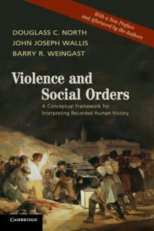 Violence and Social Orders : A Conceptual Framework for Interpreting Recorded Human History, Paperback / softback Book Violence and Social Orders : A Conceptual Framework for Interpreting Recorded Human History, Paperback / softback Book