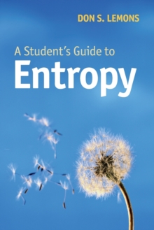 A Student's Guide to Entropy, Paperback Book A Student's Guide to Entropy, Paperback Book