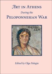 Art in Athens during the Peloponnesian War, Paperback / softback Book Art in Athens during the Peloponnesian War, Paperback / softback Book