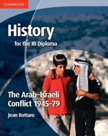 History for the IB Diploma: the Arab-Israeli Conflict 1945-79, Paperback Book History for the IB Diploma: the Arab-Israeli Conflict 1945-79, Paperback Book