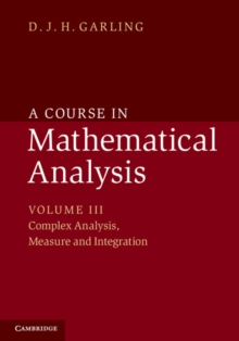 A Course in Mathematical Analysis : Complex Analysis, Measure and Integration Volume 3, Paperback / softback Book A Course in Mathematical Analysis : Complex Analysis, Measure and Integration Volume 3, Paperback / softback Book