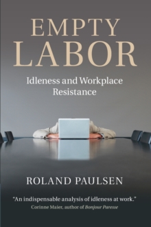 Empty Labor : Idleness and Workplace Resistance