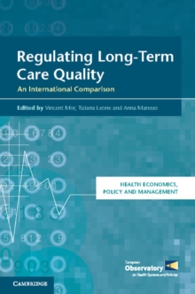 Health Economics, Policy and Management : Regulating Long-Term Care Quality: An International Comparison, Paperback / softback Book Health Economics, Policy and Management : Regulating Long-Term Care Quality: An International Comparison, Paperback / softback Book