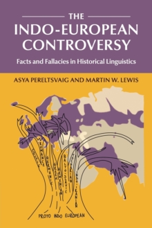 The Indo-European Controversy : Facts And Fallacies In Historical Linguistics