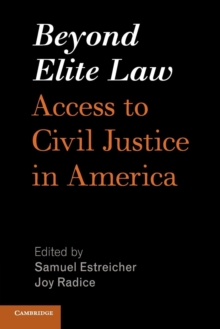 Beyond Elite Law : Access to Civil Justice in America, Paperback / softback Book Beyond Elite Law : Access to Civil Justice in America, Paperback / softback Book