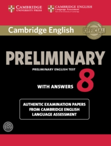 Cambridge English Preliminary 8 Student's Book Pack (Student's Book with Answers and Audio CDs (2)) : Authentic Examination Papers from Cambridge English Language Assessment, Mixed media product Book Cambridge English Preliminary 8 Student's Book Pack (Student's Book with Answers and Audio CDs (2)) : Authentic Examination Papers from Cambridge English Language Assessment, Mixed media product Book