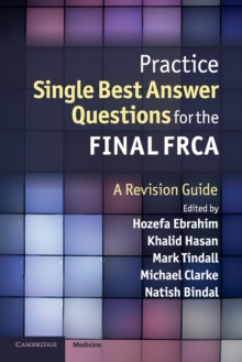 Practice Single Best Answer Questions for the Final FRCA : A Revision Guide, Paperback / softback Book Practice Single Best Answer Questions for the Final FRCA : A Revision Guide, Paperback / softback Book