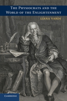 The Physiocrats and the World of the Enlightenment, Paperback / softback Book The Physiocrats and the World of the Enlightenment, Paperback / softback Book