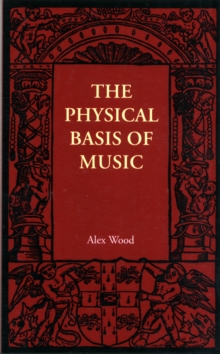 The Physical Basis of Music, Paperback / softback Book The Physical Basis of Music, Paperback / softback Book