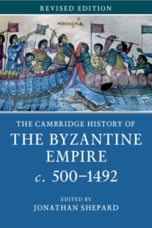 The Cambridge History of the Byzantine Empire c.500-1492