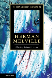 The New Cambridge Companion to Herman Melville, Paperback / softback Book The New Cambridge Companion to Herman Melville, Paperback / softback Book