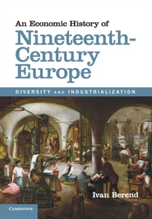 An Economic History of Nineteenth-Century Europe : Diversity and Industrialization