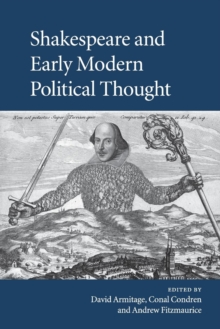Shakespeare and Early Modern Political Thought, Paperback Book Shakespeare and Early Modern Political Thought, Paperback Book