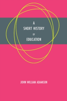 A Short History of Education, Paperback / softback Book A Short History of Education, Paperback / softback Book