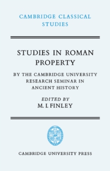 Studies in Roman Property : By the Cambridge University Research Seminar in Ancient History