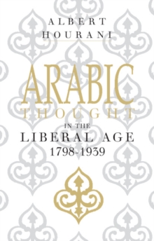 Arabic Thought in the Liberal Age 1798-1939