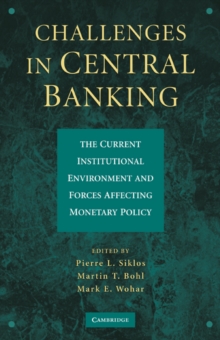 Challenges in Central Banking : The Current Institutional Environment and Forces Affecting Monetary Policy