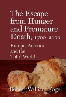 Escape from Hunger and Premature Death, 1700-2100 : Europe, America, and the Third World