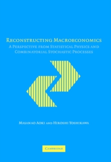 Reconstructing Macroeconomics : A Perspective from Statistical Physics and Combinatorial Stochastic Processes