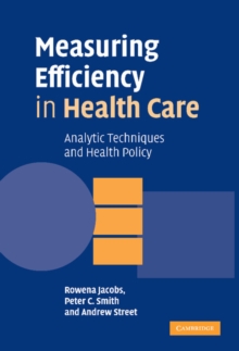 Measuring Efficiency in Health Care : Analytic Techniques and Health Policy