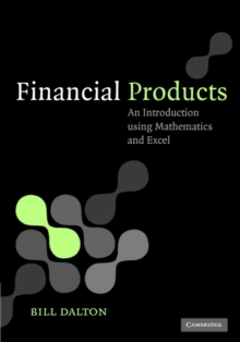 Financial Products : An Introduction Using Mathematics and Excel