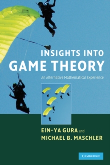 Insights into Game Theory : An Alternative Mathematical Experience