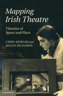 Mapping Irish Theatre : Theories of Space and Place