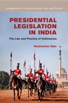 Presidential Legislation in India : The Law and Practice of Ordinances