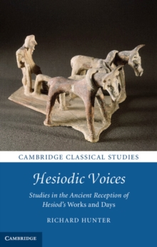 Hesiodic Voices : Studies in the Ancient Reception of Hesiod's Works and Days