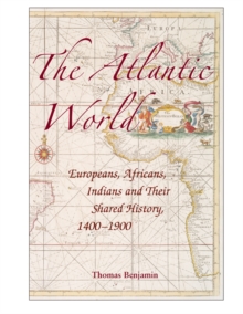 Atlantic World : Europeans, Africans, Indians and their Shared History, 1400-1900