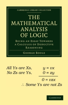 The Mathematical Analysis of Logic : Being an Essay Towards a Calculus of Deductive Reasoning