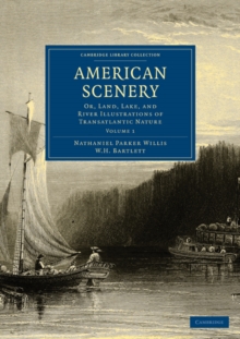 American Scenery : Or, Land, Lake, and River Illustrations of Transatlantic Nature