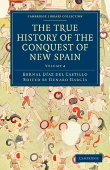 The True History of the Conquest of New Spain, Paperback / softback Book The True History of the Conquest of New Spain, Paperback / softback Book