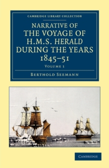Narrative of the Voyage of HMS Herald during the Years 184551 under the Command of Captain Henry Kellett, R.N., C.B. : Being a Circumnavigation of the Globe and Three Cruizes to the Arctic Regions in